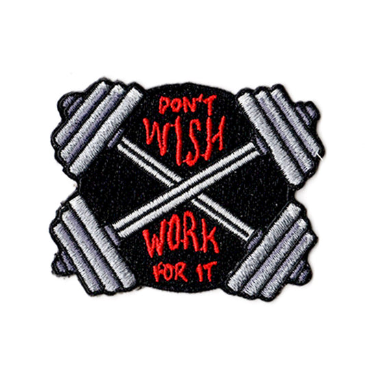 Don't wish, work For It