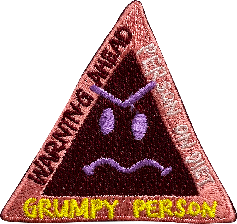 Grumpy Person Warning Iron On Patch